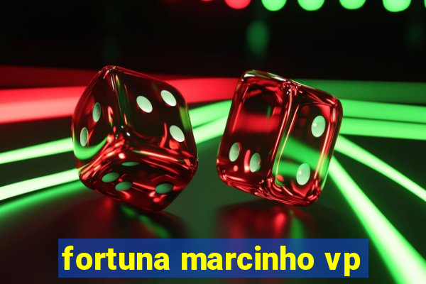 fortuna marcinho vp